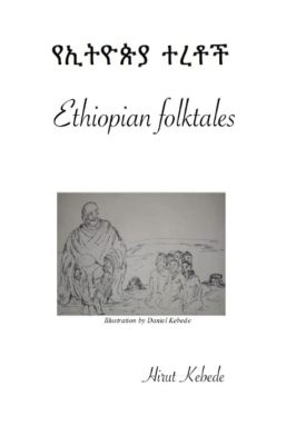 The Donkey Who Spoke Like a Man! A Journey into the Heart of Ethiopian Folktales