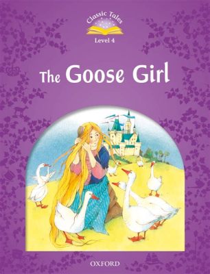 The Goose Girl - A Timeless Tale of Deception, Courage, and Unexpected Friendship!